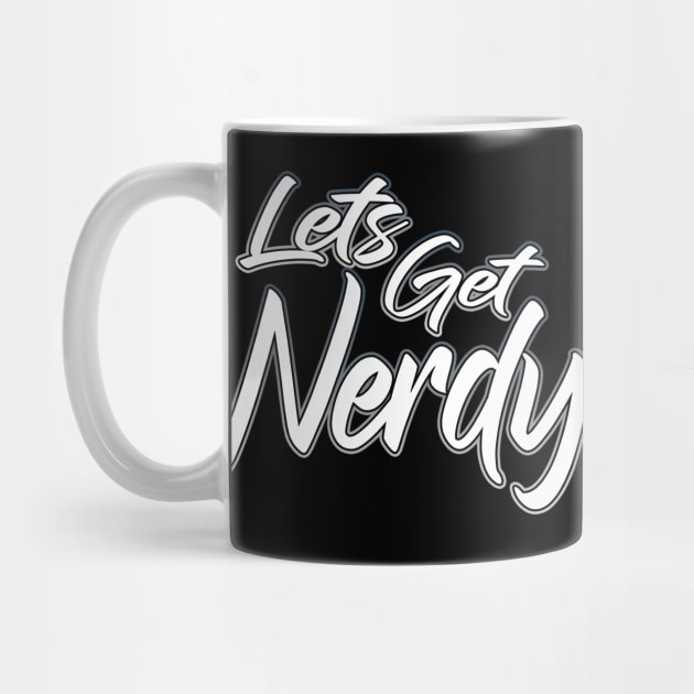 Lets Get Nerdy grey by Shawnsonart